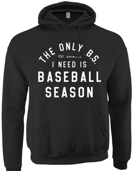 Unisex Hoodie - Only BS I Need is Baseball Season
